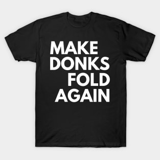 Make Donks Fold Again T-Shirt